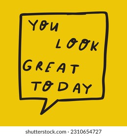 You look great today. Motivational quote. Graphic design for social media. Vector illustration. Yellow background.