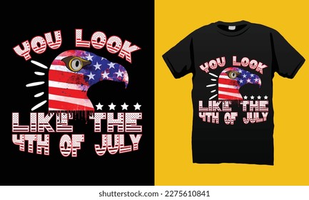 You Look Like the 4th of July Independence Day T-shirt  Design Vector Template. Lettering Illustration And Printing for T-shirt, Banner, Poster, Flyers, Etc.
Key: 
