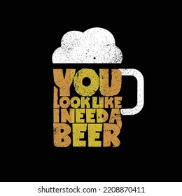 you look like I need a beer poster flyer or t shirt template design