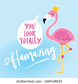 You look totally (fl)amazing - Motivational quotes. Hand painted brush lettering with flamingo. Good for t-shirt, posters, textiles, gifts, travel sets.