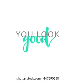 You look well, calligraphic inscription handmade. Greeting card template design.