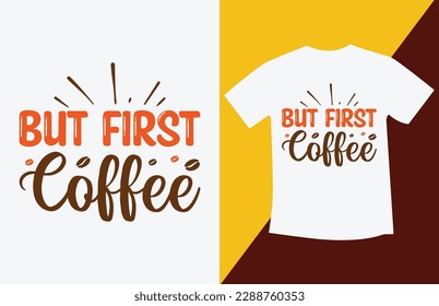 Are you looking for Coffee SVG T-Shirt Design High Quality is Unique Design? 