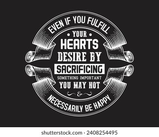 Are you looking for Even if you fulfill your heart's?