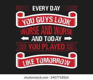 Are you looking for Every day you guys look?