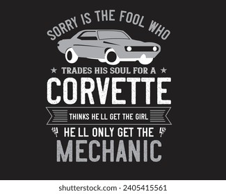 Are you looking for a girl he'll only get the mechanic?