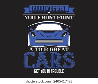 Are you looking for a good cars get?
