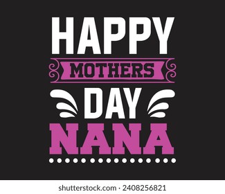Are you looking for Happy mothers day nana?