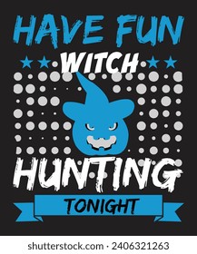 Are you looking for Have fun witch hunting tonight?