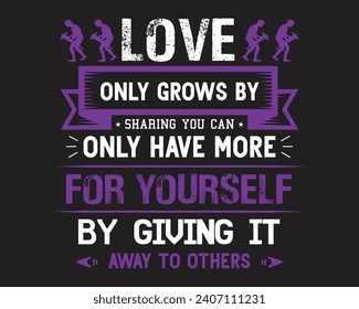 Are you looking for Love only grows by sharing?