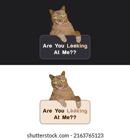 Are you looking at me,  Cat vector t-shirt design and banner vector art.