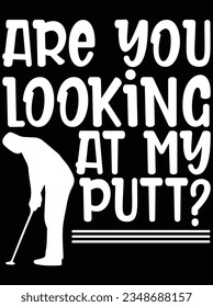 Are you looking at my putt vector art design, eps file. design file for t-shirt. SVG, EPS cuttable design file