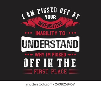 Are you looking for I am pissed off at your?