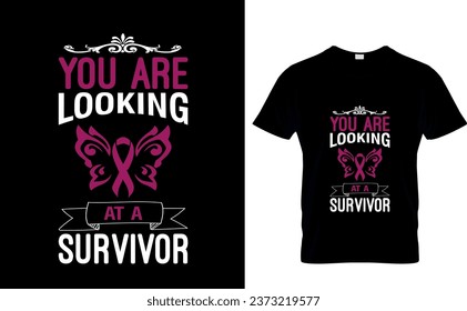 You are looking at a survivor  Breast Cancer Awareness T-Shirt Design 