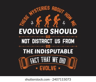 Are you looking for These mysteries about how we evolved?