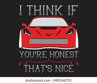 Are you looking for a I think if you're honest, that's nice?