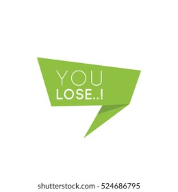 you lose