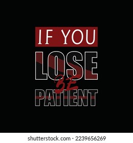 If you lose be patient motivational quotes text message design