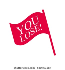 You lose flag flat sign