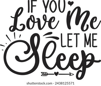  If You Love Me Let Me Sleep