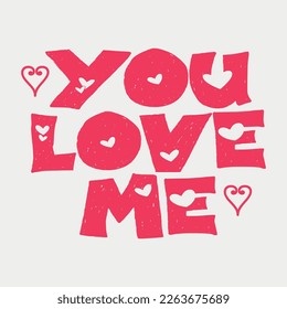 You love Me Lettering vector illustraion