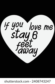 
If You Love Me Stay 6 Feet Away eps cut file for cutting machine