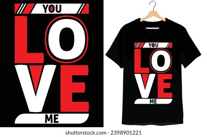 You Love Me Typography T-shirt Design svg