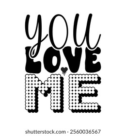 You Love Me - Valentine Typography Vector, Valentine's Day Clipart illustration