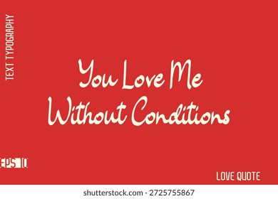 Me Amas Sin Condiciones   - Frase romántica de amor Estilo audaz Tipografía Letras Diseño de texto