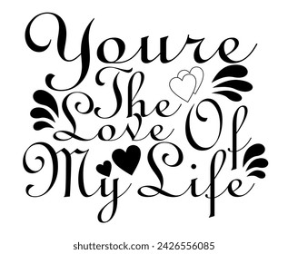 you the love of my life t shirt design vector, Varsity T shirt Designs, Slogan T shirt Design 