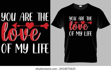 you are the love of my life - Valentine's day typography T-shirt vector design. motivational and inscription quotes.
perfect for print item and bags, posters, cards. isolated on black background

