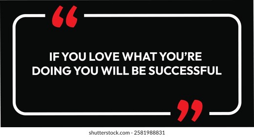 If you love what you're doing. Motivation card background design. Growth Motivational Quotes Poster Design Template Vector. eps black frame and white typography. hipster inspirational isolated life.