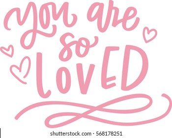 You are so loved