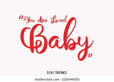 You Are Loved. Baby Stylish Cursive Alphabetical Text