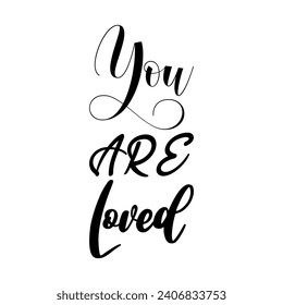 you are loved black letters quote
