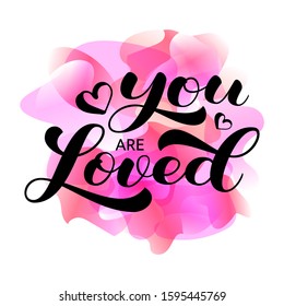 You are loved brush lettering. Vector stock illustration for card