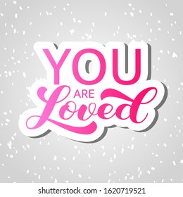 You are loved brush lettering. Vector stock illustration for card