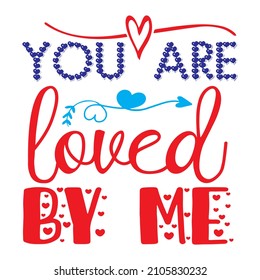 You Are Loved By Me T-Shirt Design ,Vector File.