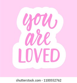 You are loved! calligraphic sticker.