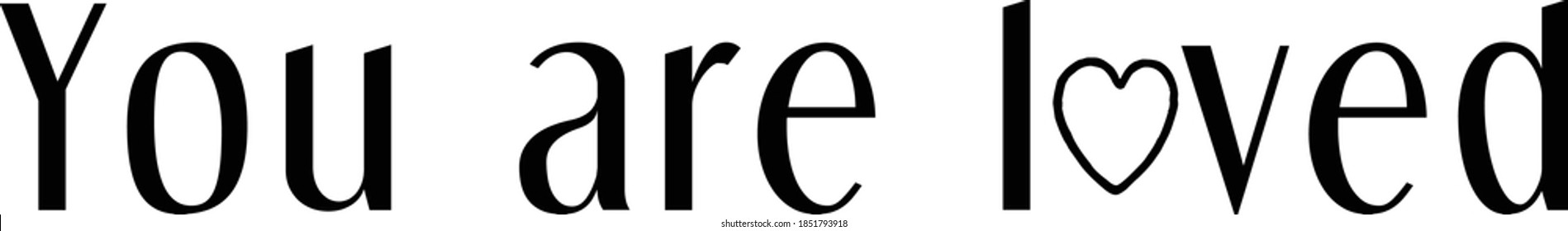 You are loved, Christian Faith, Typography for print or use as poster, card, flyer or T Shirt