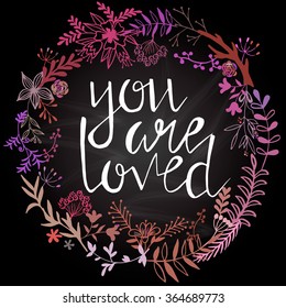You are loved. Conceptual handwritten phrase. Brush lettering. Ink hand lettering.Stock vector