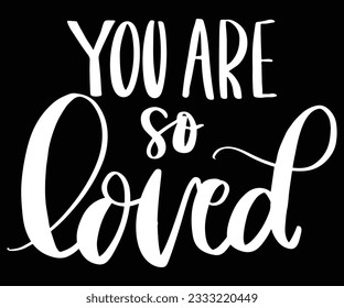 You are So Loved a Cute Love Design