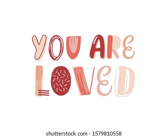 You are loved hand drawn color lettering. Romantic quote, postcard design element. Valentine day greeting idea. 14 february inscription on white background. Comforting phrase doodle style drawing.