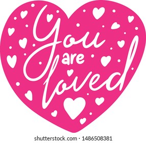 You are loved. Hand drawn lettering. Vector illustration. Heart