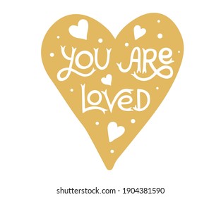 You are loved hand drawn lettering, isolated on white. Valentine gift card, poster, wedding invitation with vector modern calligraphy.