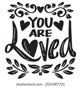 You are loved. Hand drawn lettering quote. Vector illustration.