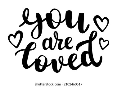 You are loved hand lettering with a doodle hearts. St.Valentines Day vector for cards, banners, wrapping paper, posters, scrapbooking, pillow, cups and fabric design. 