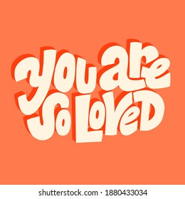You are so loved hand-drawn lettering typography. Quote about love for Valentines day and wedding. Text for social media, print, t-shirt, card, poster, gift, landing page, web design elements.