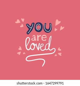 You are loved handwritten quote on a pink background with hearts. Motivational inscription