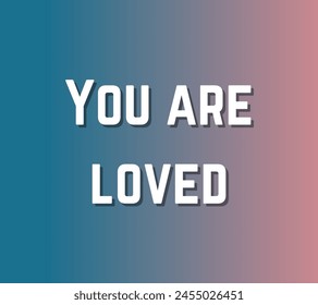 You are loved Inspirational and motivational quotes, typography designs: for prints, posters, cards, t shirt, coffee mug hoodies etc. 