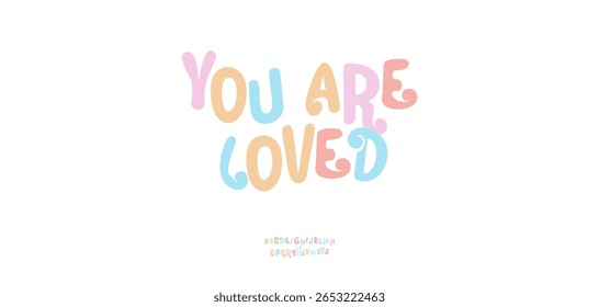 You are loved lettering, Playful pastel typography in soft rounded style. Decorative colorful lettering for cheerful messages, announcements, posters, cards, social media. Vector illustration
